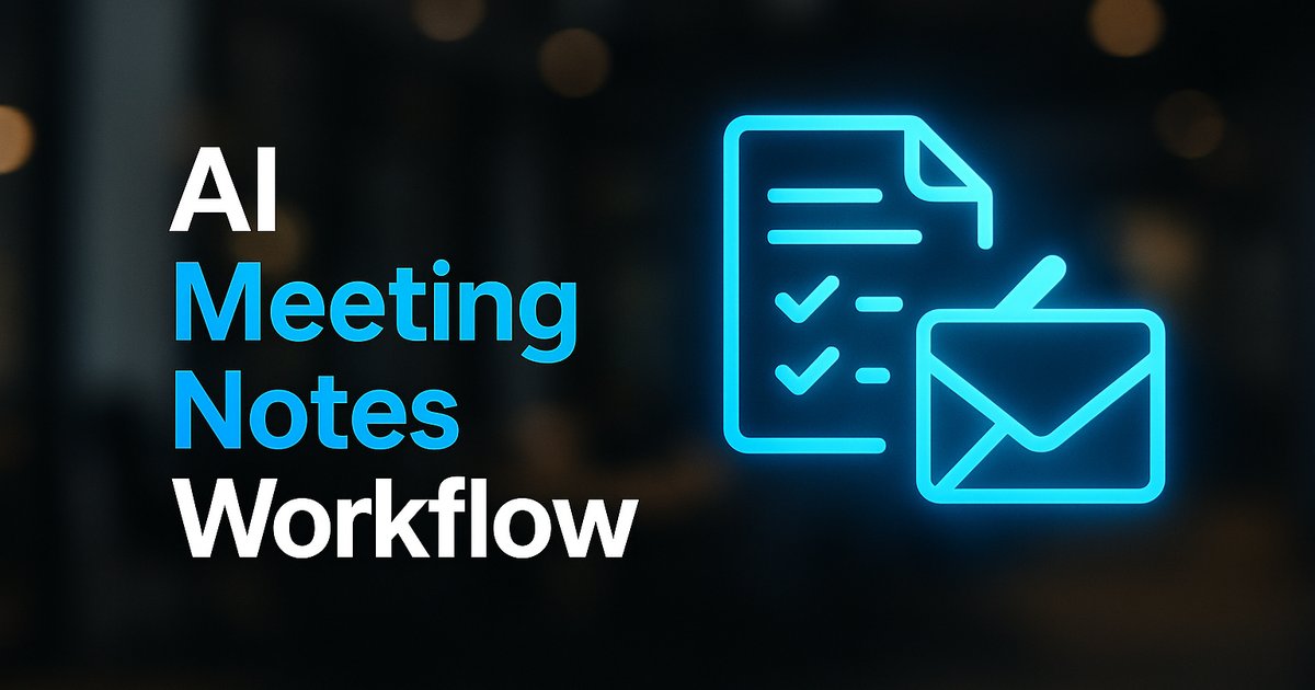 AI Meeting Notes: A Workflow for Client Calls and Follow-Up