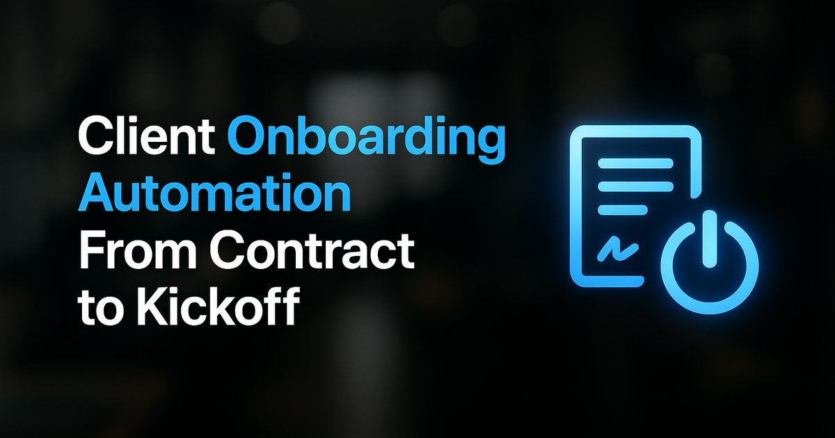 Client Onboarding Automation: From Contract to Kickoff
