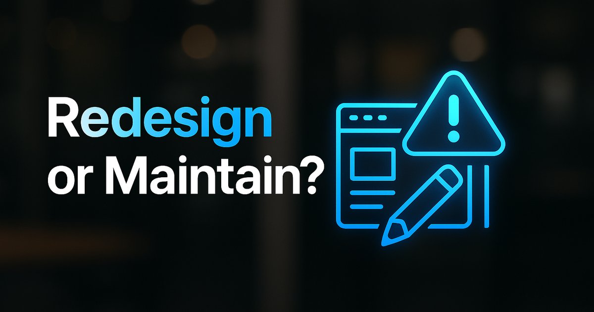 Website Redesign vs Maintenance: Which Does Your Site Need?